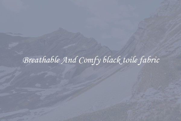 Breathable And Comfy black toile fabric