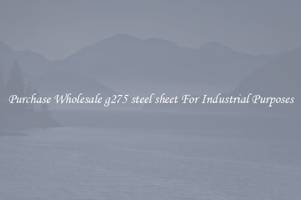 Purchase Wholesale g275 steel sheet For Industrial Purposes