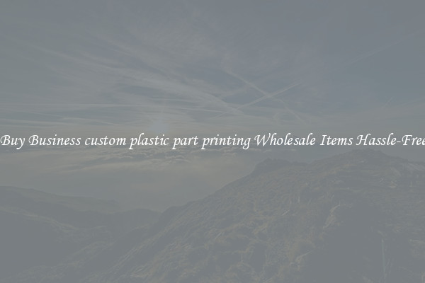 Buy Business custom plastic part printing Wholesale Items Hassle-Free