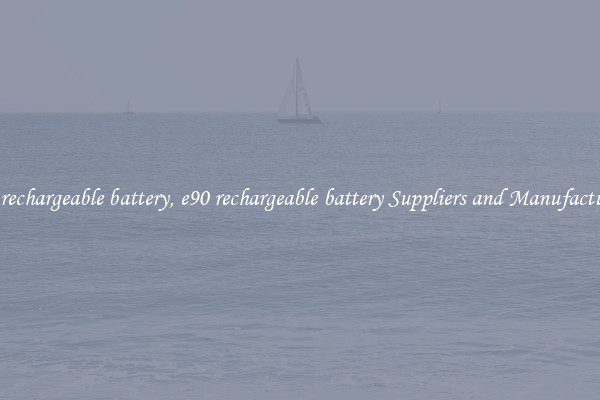 e90 rechargeable battery, e90 rechargeable battery Suppliers and Manufacturers