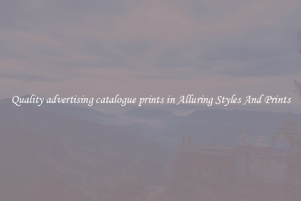 Quality advertising catalogue prints in Alluring Styles And Prints