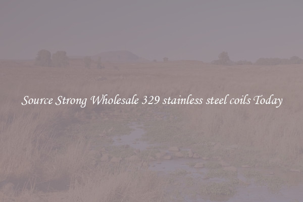 Source Strong Wholesale 329 stainless steel coils Today
