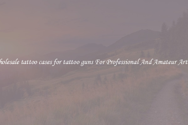 Wholesale tattoo cases for tattoo guns For Professional And Amateur Artists