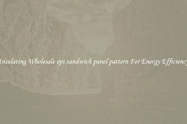 Insulating Wholesale eps sandwich panel pattern For Energy Efficiency