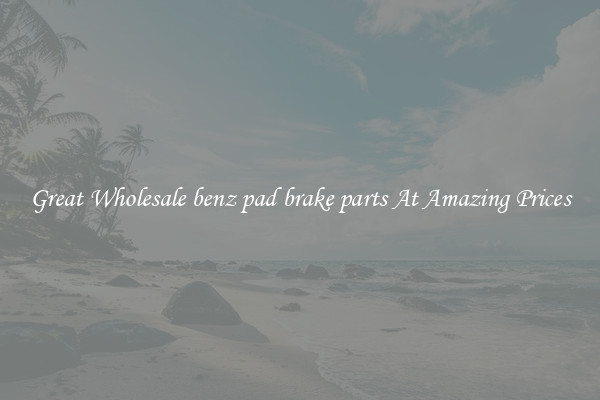 Great Wholesale benz pad brake parts At Amazing Prices