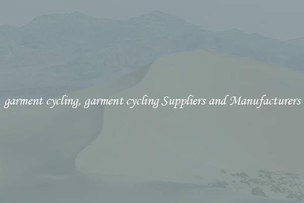 garment cycling, garment cycling Suppliers and Manufacturers