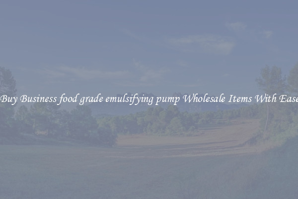 Buy Business food grade emulsifying pump Wholesale Items With Ease