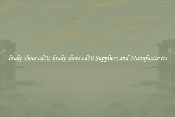 brake shoes cd70, brake shoes cd70 Suppliers and Manufacturers