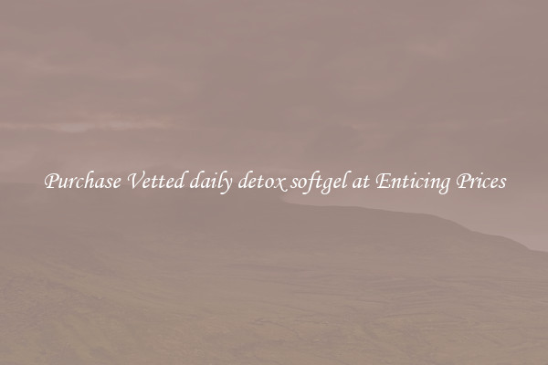 Purchase Vetted daily detox softgel at Enticing Prices