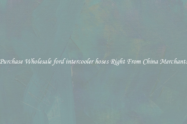 Purchase Wholesale ford intercooler hoses Right From China Merchants