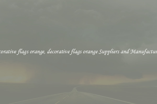 decorative flags orange, decorative flags orange Suppliers and Manufacturers