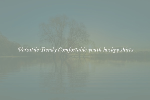 Versatile Trendy Comfortable youth hockey shirts