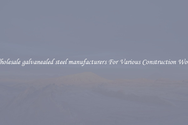 Wholesale galvanealed steel manufacturers For Various Construction Works