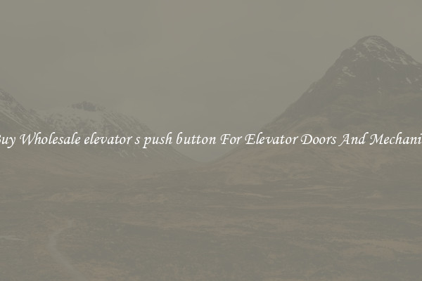 Buy Wholesale elevator s push button For Elevator Doors And Mechanics