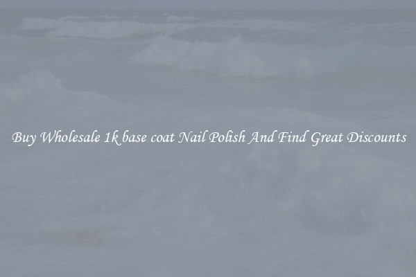 Buy Wholesale 1k base coat Nail Polish And Find Great Discounts