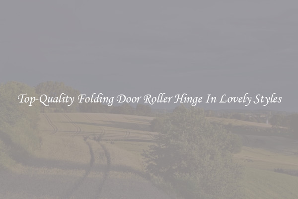Top-Quality Folding Door Roller Hinge In Lovely Styles