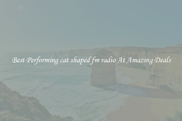 Best Performing cat shaped fm radio At Amazing Deals