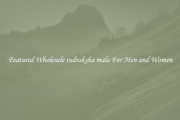 Featured Wholesale rudraksha mala For Men and Women