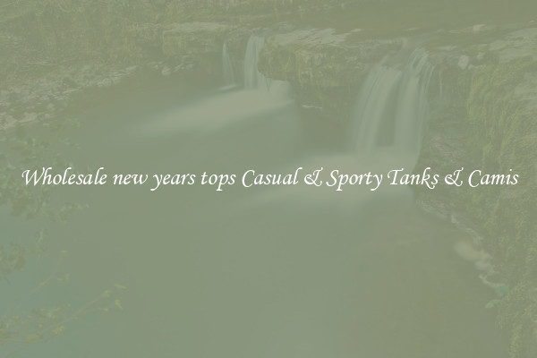 Wholesale new years tops Casual & Sporty Tanks & Camis