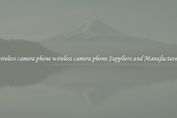 wireless camera phone wireless camera phone Suppliers and Manufacturers