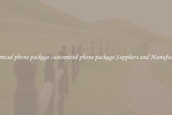 customized phone package customized phone package Suppliers and Manufacturers