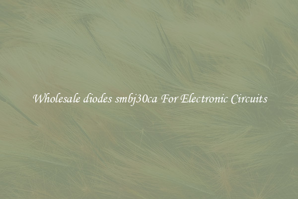 Wholesale diodes smbj30ca For Electronic Circuits