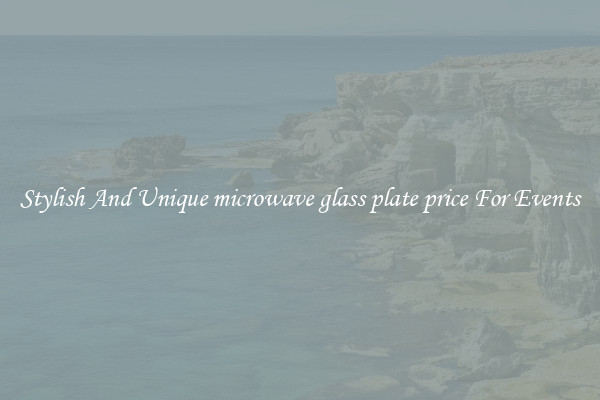 Stylish And Unique microwave glass plate price For Events
