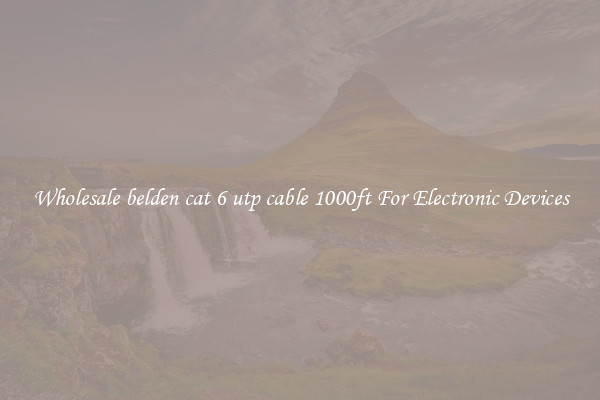 Wholesale belden cat 6 utp cable 1000ft For Electronic Devices