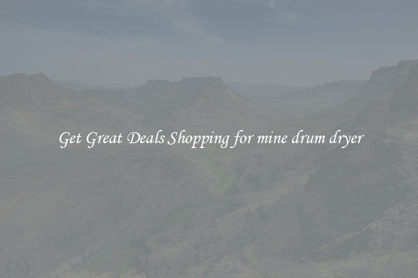 Get Great Deals Shopping for mine drum dryer