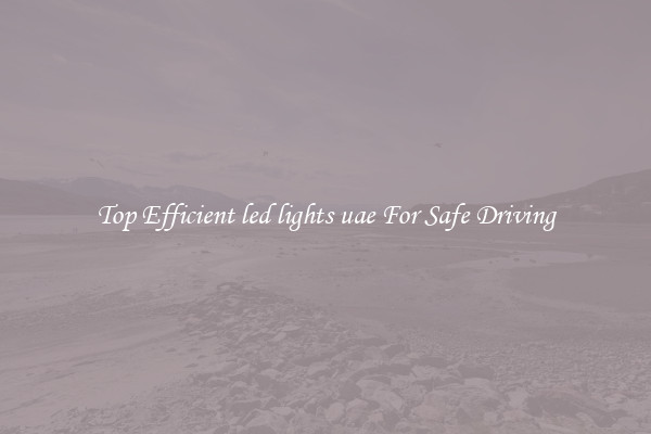 Top Efficient led lights uae For Safe Driving