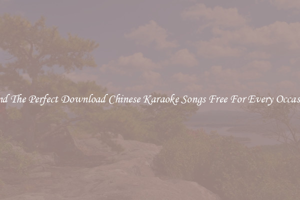 Find The Perfect Download Chinese Karaoke Songs Free For Every Occasion